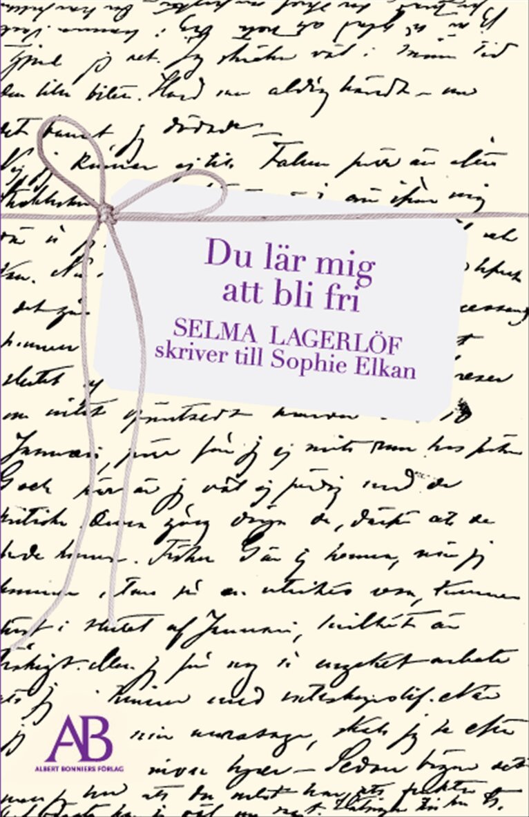 Selma Lagerlöf - Du lär mig att bli fri : Selma Lagerlöf skriver till Sophie Elkan, Kartonnage