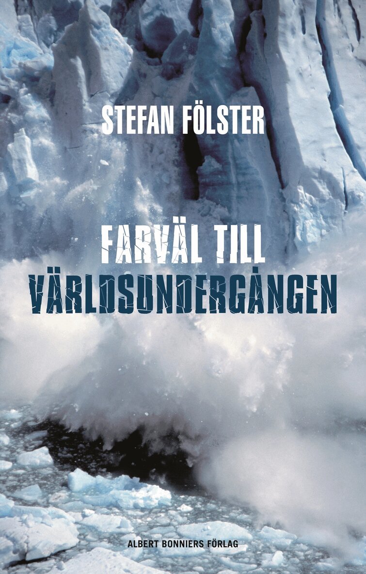 Stefan Fölster - Farväl till världsundergången, Inbunden