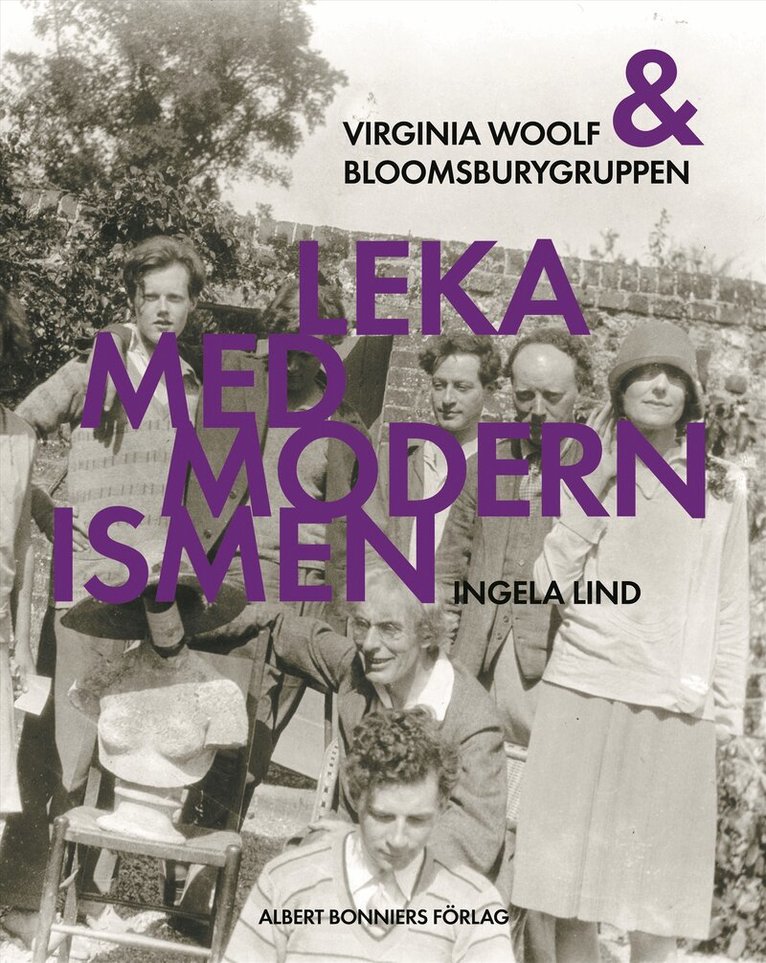 Ingela Lind - Leka med modernismen : Virginia Woolf och Bloomsburygruppen, Inbunden