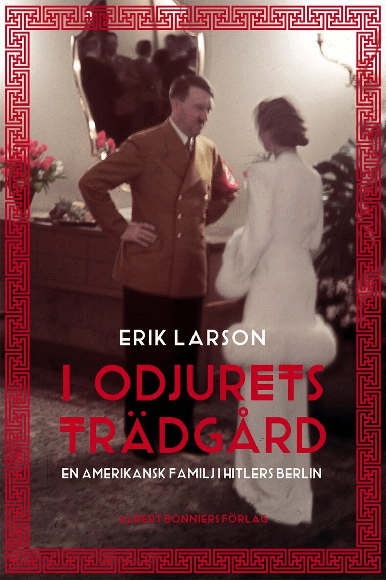 Erik Larson - I odjurets trädgård : en amerikansk familj i Hitlers Berlin, Inbunden