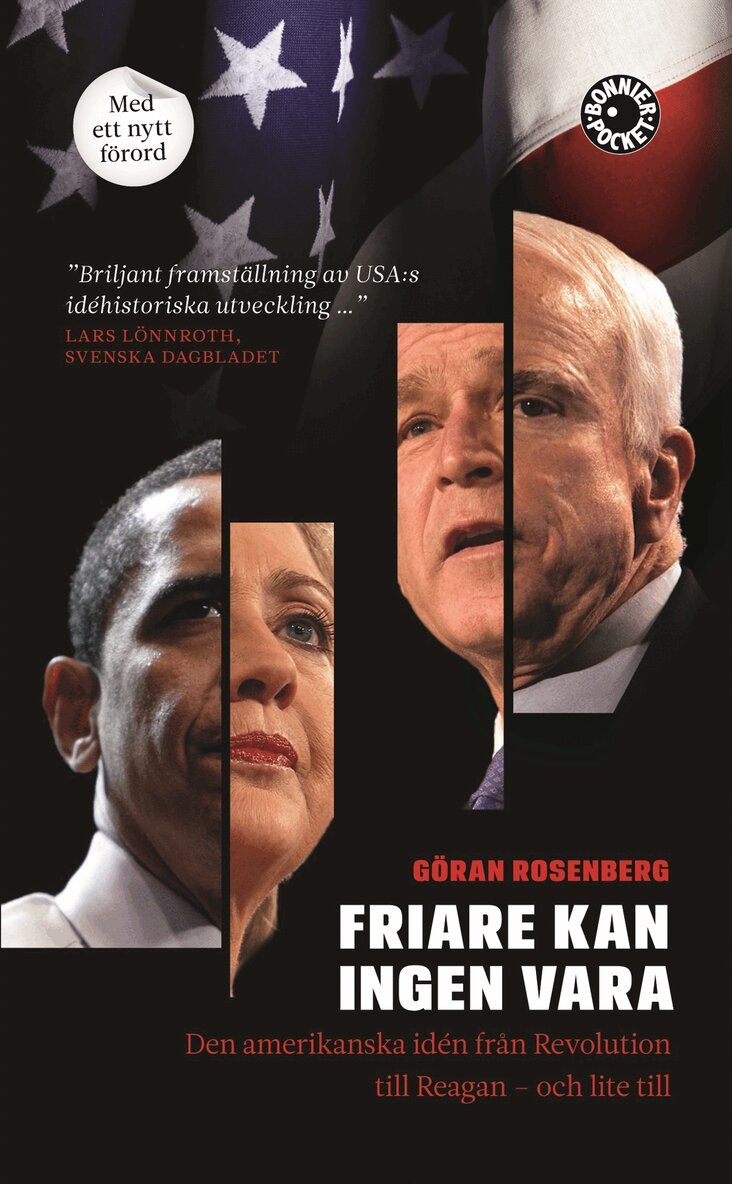 Göran Rosenberg - Friare kan ingen vara : den amerikanska idén från Revolution till Reagan - och lite till, Pocket