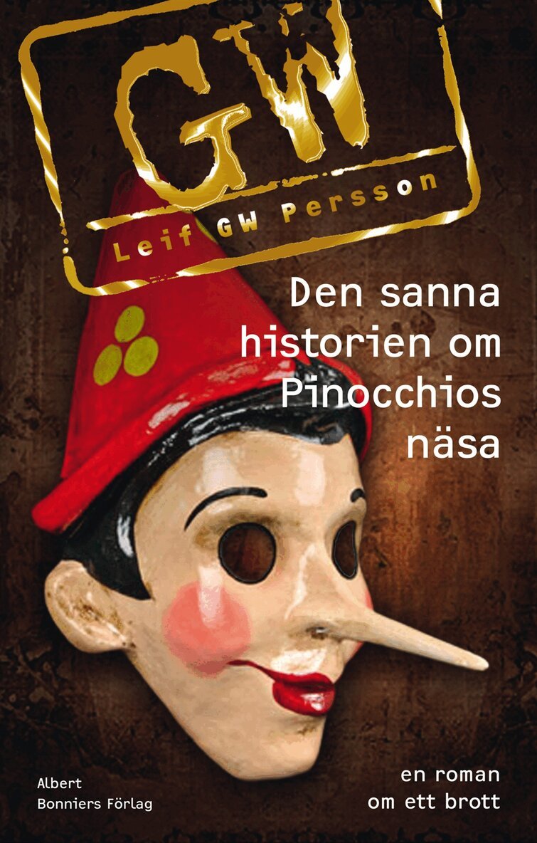 Leif G. W. Persson - Den sanna historien om Pinocchios näsa : en roman om ett brott, Inbunden