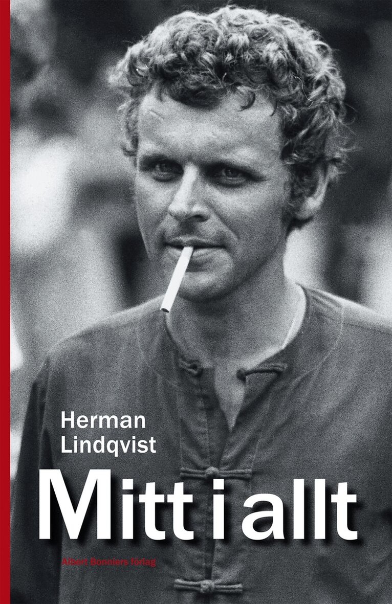 Herman Lindqvist - Mitt i allt : historien om Herman Lindqvist om han får berätta den själv, Inbunden
