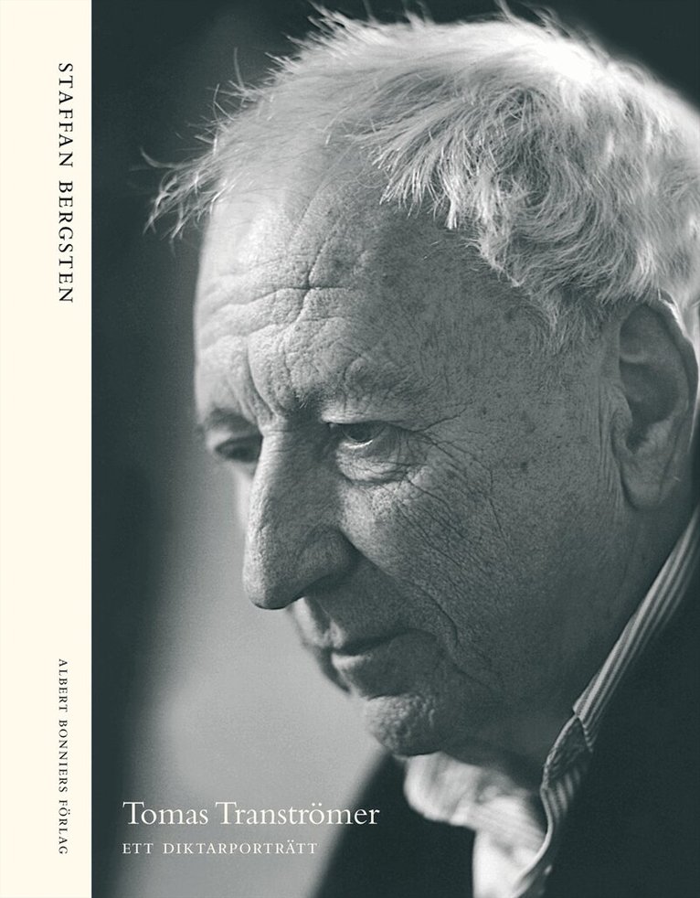 Staffan Bergsten - Tomas Tranströmer : ett diktarporträtt, Inbunden