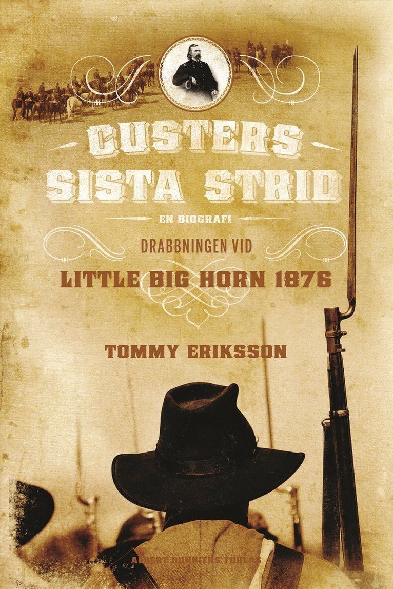 Tommy Eriksson - Custers sista strid : en biografi : drabbningen vid Little big horn 1876, Inbunden