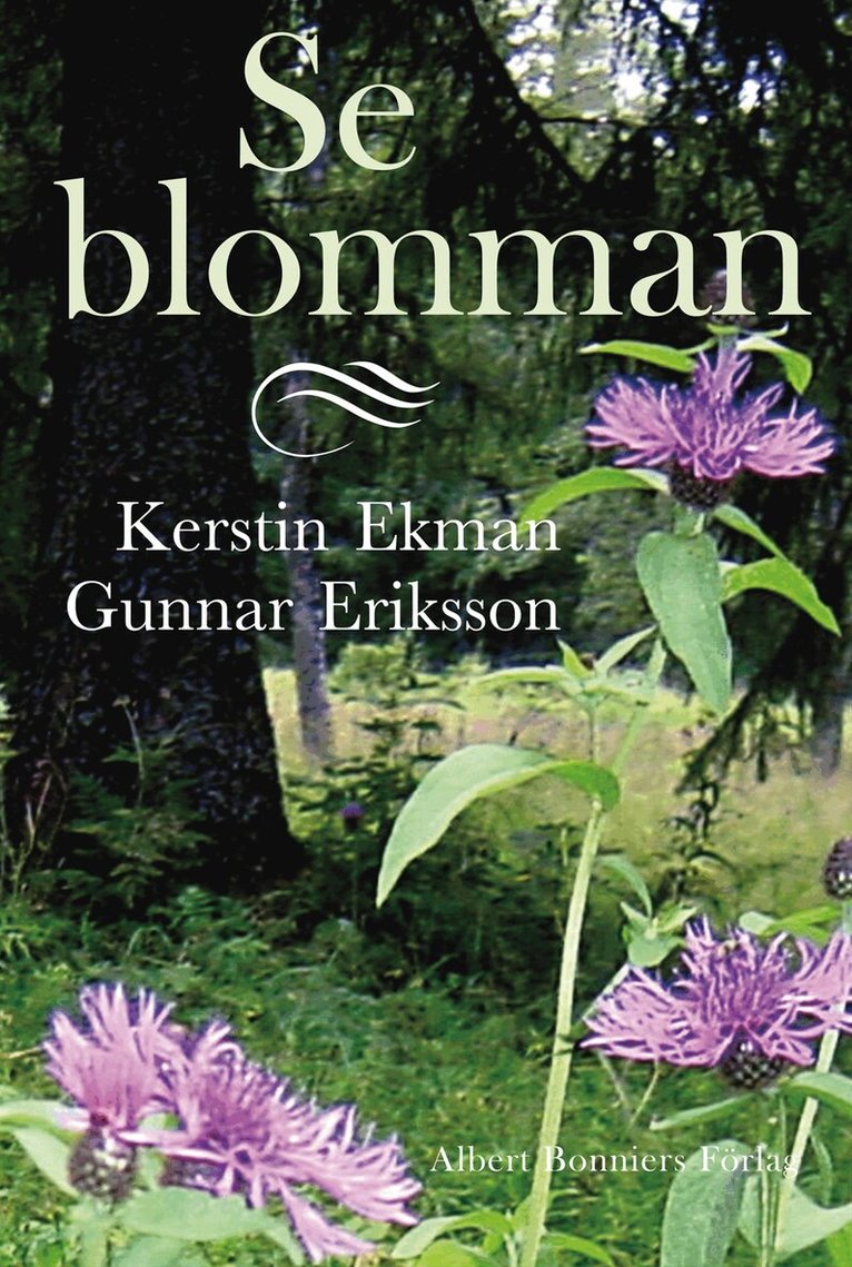 Kerstin Ekman, Gunnar Eriksson - Se blomman, Inbunden