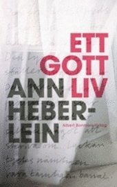 Ann Heberlein - Ett gott liv, Inbunden