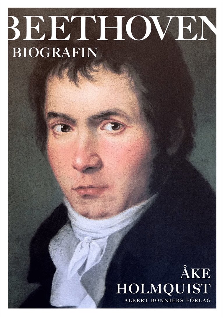Åke Holmquist - Beethoven : biografin, Inbunden