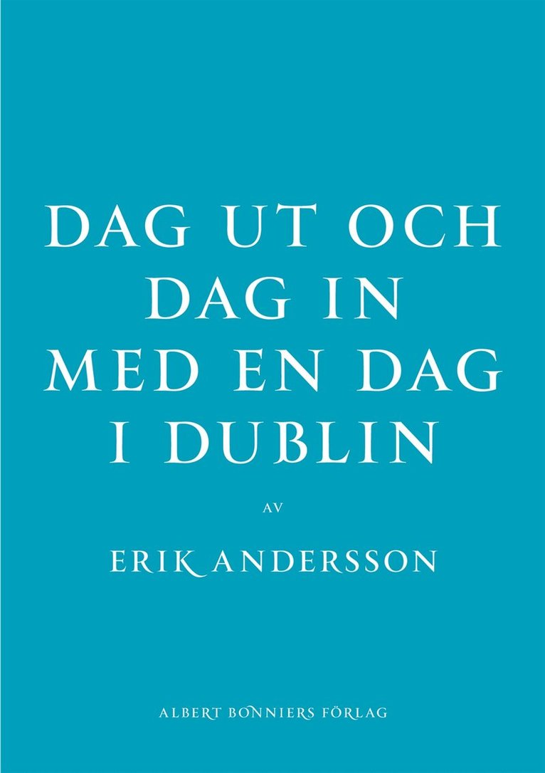 Erik Andersson - Dag ut och dag in med en dag i Dublin, Inbunden