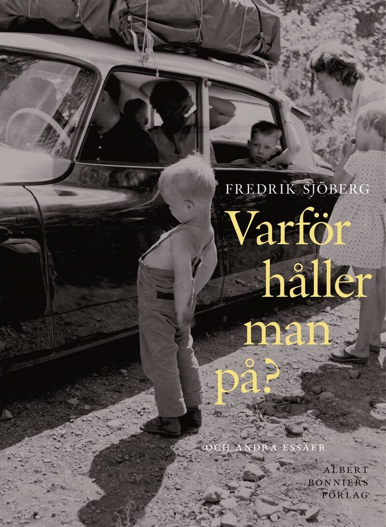 Fredrik Sjöberg - Varför håller man på? : och andra essäer, Inbunden