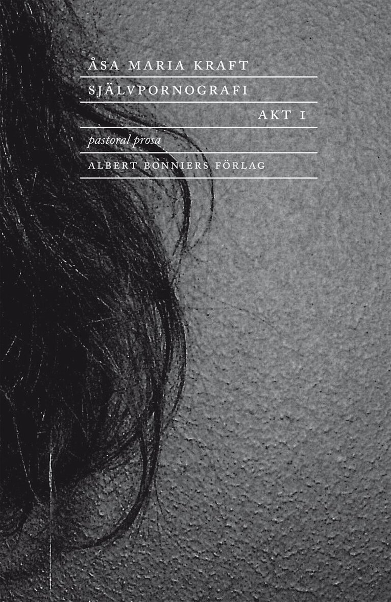 Åsa Maria Kraft - Självpornografi. Akt 1 : Pastoral prosa, Häftad