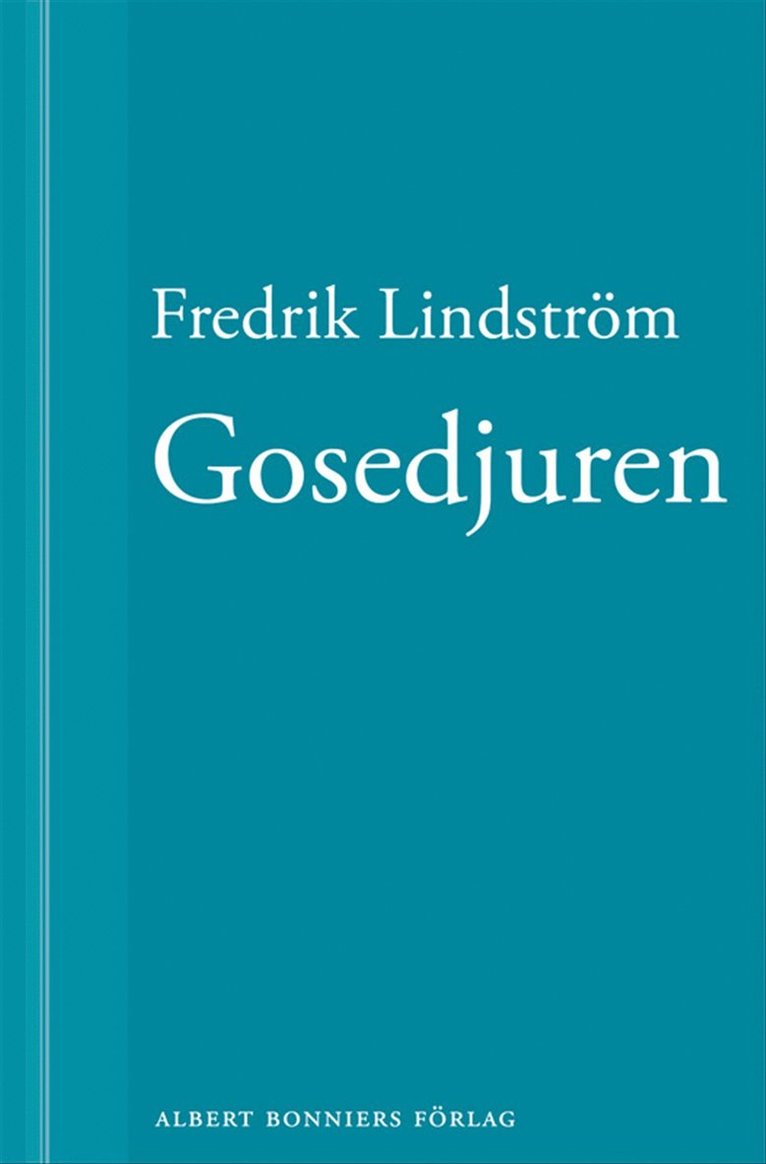 Fredrik Lindström - Gosedjuren: En novell ur När börjar det riktiga livet?, E-bok