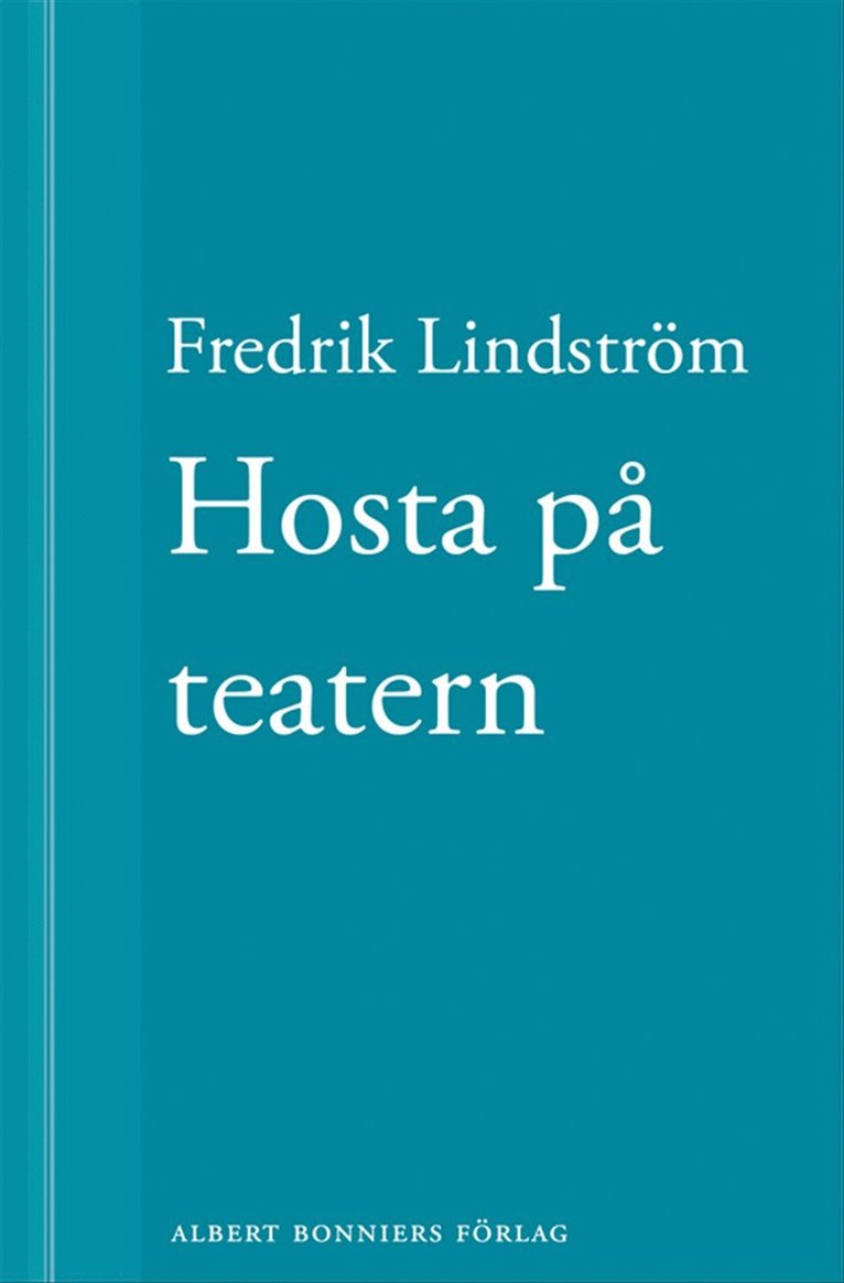 Fredrik Lindström - Hosta på teatern: En novell ur När börjar det riktiga livet?, E-bok