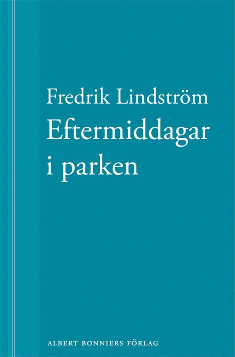 Fredrik Lindström - Eftermiddagar i parken: En novell ur När börjar det riktiga livet?, E-bok
