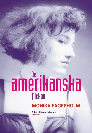 Monika Fagerholm - Den amerikanska flickan, E-bok