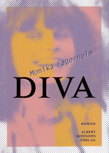 Monika Fagerholm - Diva : en uppväxts egna alfabet med docklaboratorium (en bonusberättelse ur framtiden), E-bok