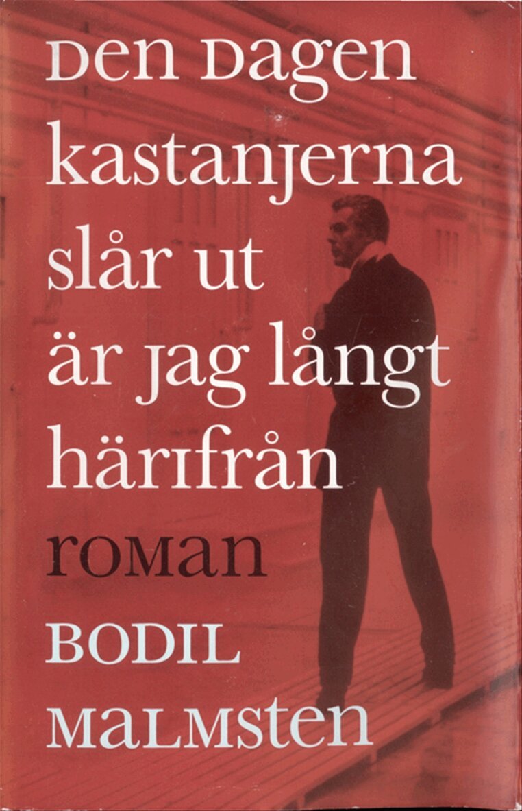 Bodil Malmsten - Den dagen kastanjerna slår ut är jag långt härifrån, E-bok