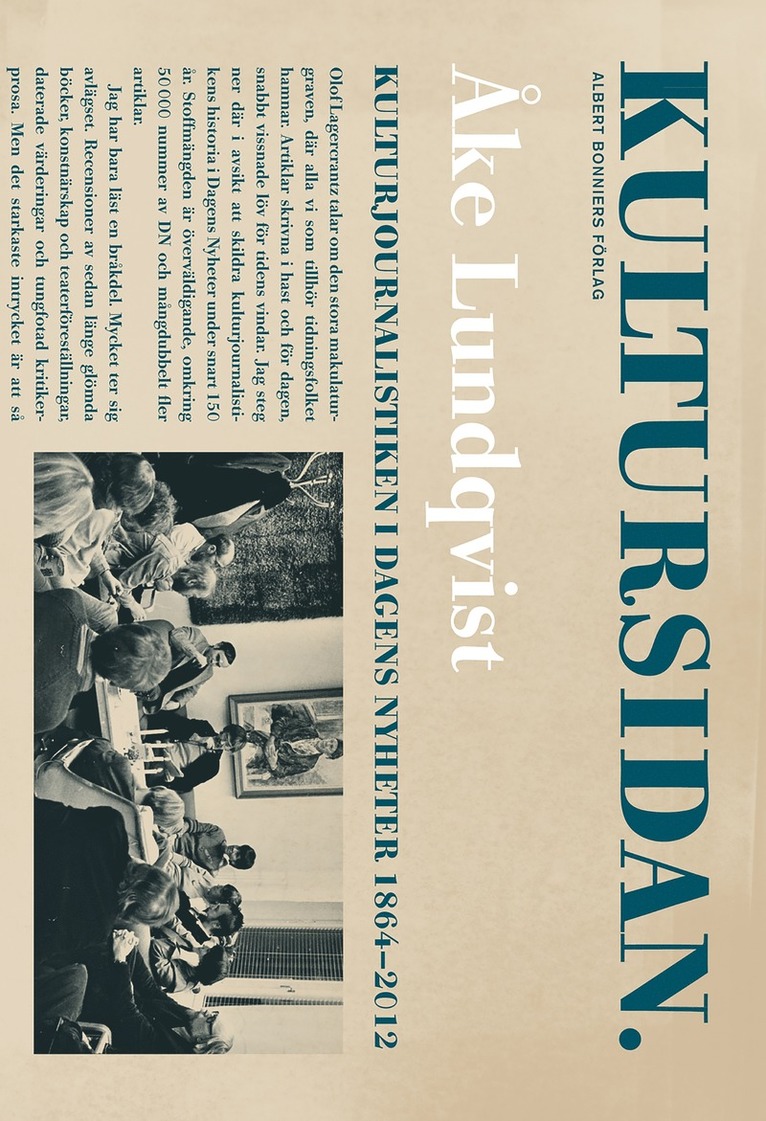 Åke Lundqvist - Kultursidan : Kulturjournalistiken i Dagens Nyheter 1864-2012, E-bok