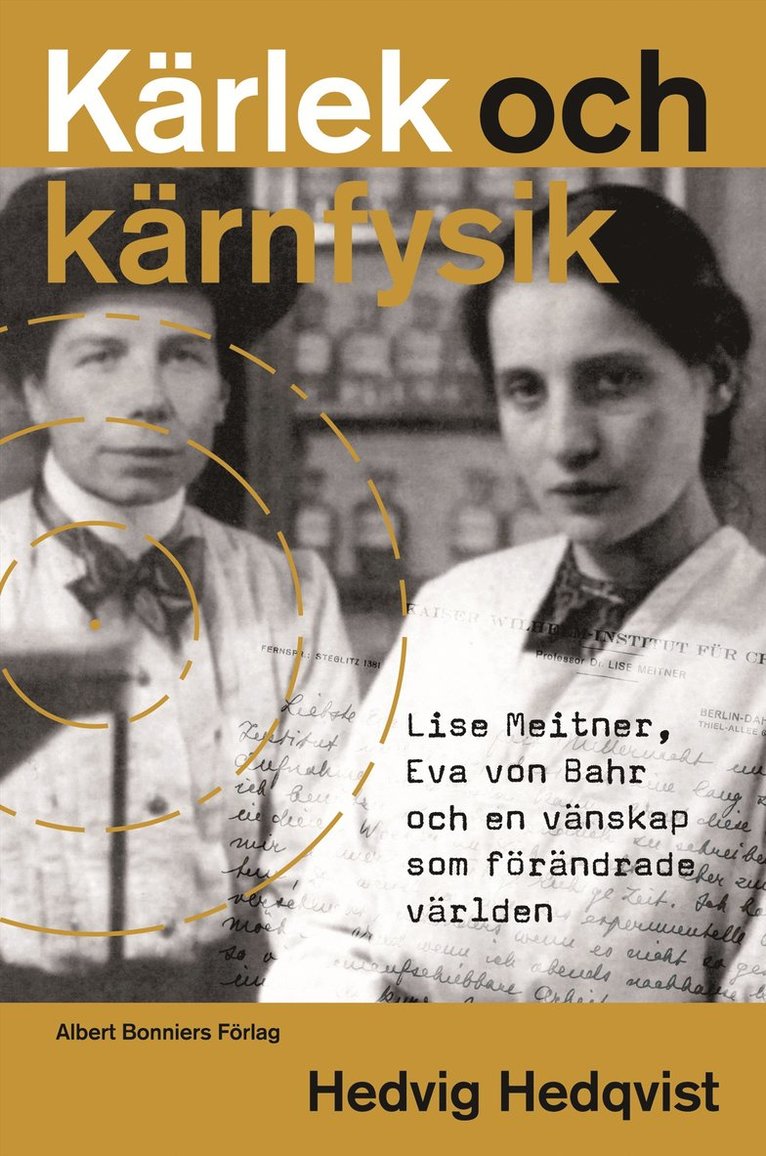 Hedvig Hedqvist - Kärlek och kärnfysik : Lise Meitner, Eva von Bahr och en vänskap som förändrade världen, E-bok