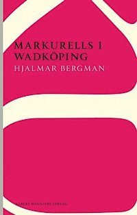 Hjalmar Bergman - Markurells i Wadköping, E-bok