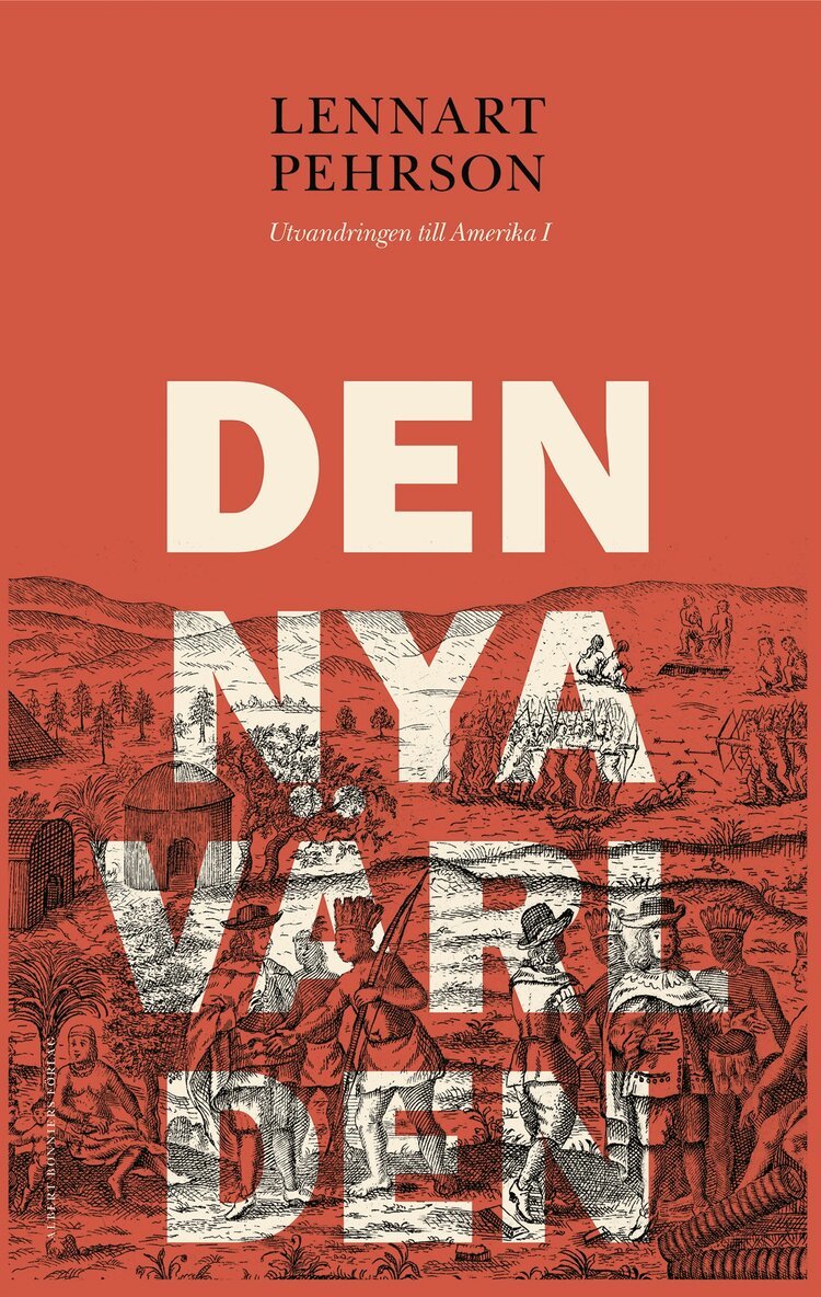 Lennart Pehrson - Den nya världen : utvandringen till Amerika I, Inbunden