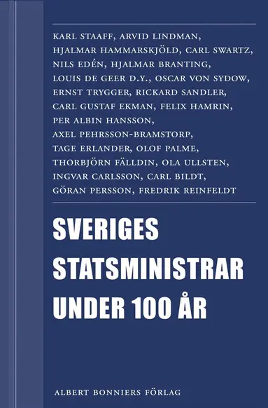 Rolf Alsing, Peter Esaiasson, Rolf Gustavsson, Lotta Gröning, Leif Lewin, Tommy Möller, Annika Ström Melin, Olle Svenning, Mats Svegfors, Per Svensson, Eva Helen Ulvros, Gunnar Wetterberg, Johannes Åman - Sveriges statsministrar under 100 år. Samlingsutgåva : Samlingsutgåva, E-bok
