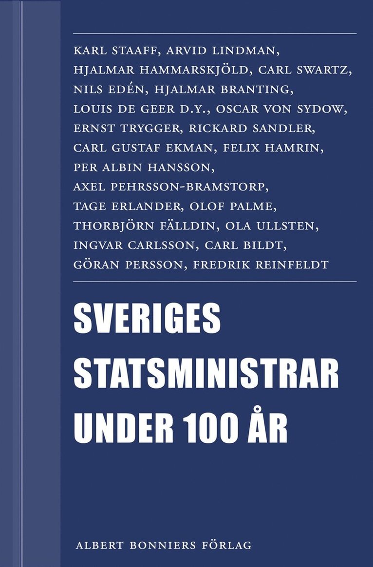 Rolf Alsing, Peter Esaiasson, Rolf Gustavsson, Lotta Gröning, Leif Lewin, Tommy Möller, Annika Ström Melin, Olle Svenning, Mats Svegfors, Per Svensson, Eva Helen Ulvros, Gunnar Wetterberg, Johannes Åman - Sveriges statsministrar under 100 år. Samlingsutgåva : Samlingsutgåva, E-bok