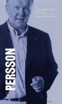 e-Bok Sveriges statsministrar under 100 år   Göran Persson <br />                        E bok