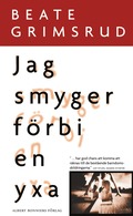 Jag smyger frbi en yxa