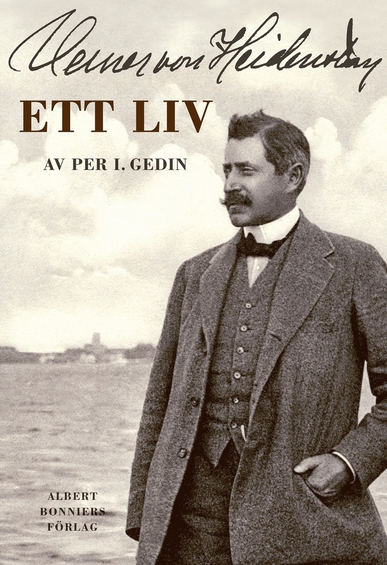 Per I. Gedin - Verner von Heidenstam : ett liv : Ett liv, E-bok