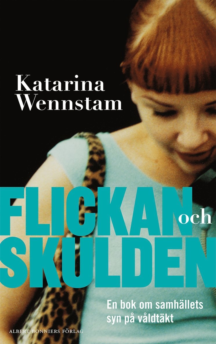 Katarina Wennstam - Flickan och skulden : en bok om samhällets syn på våldtäkt, E-bok
