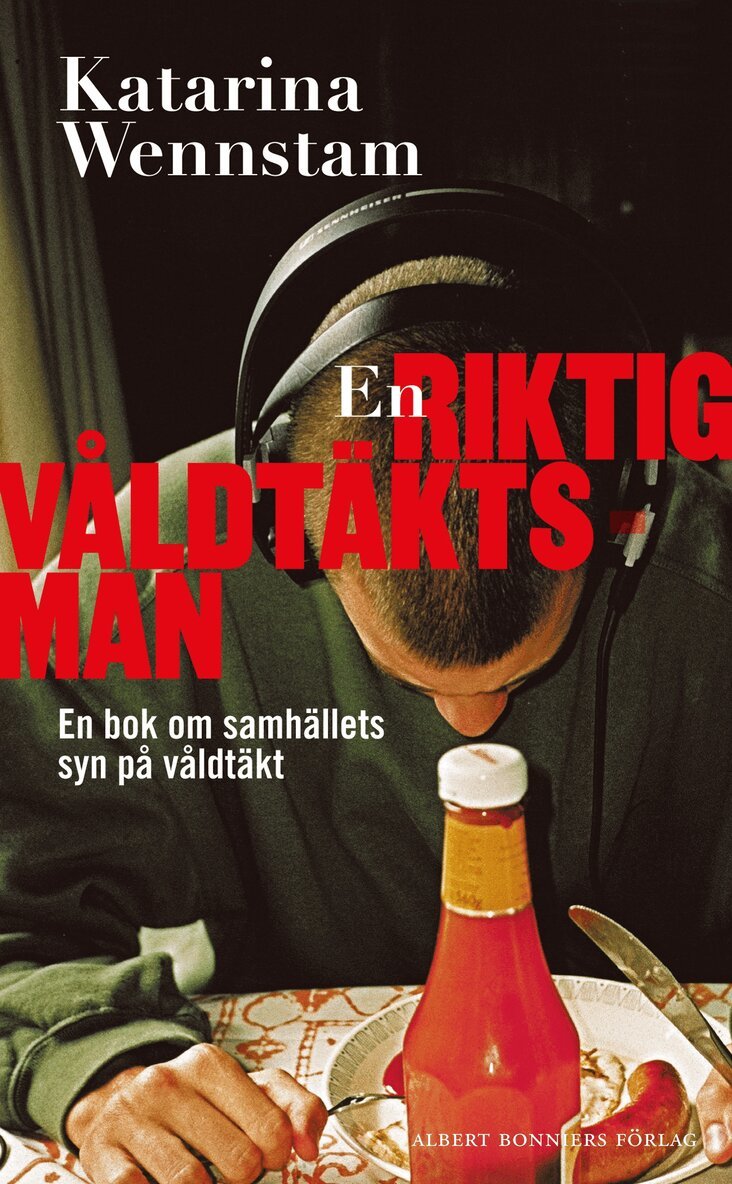 Katarina Wennstam - En riktig våldtäktsman : en bok om samhällets syn på våldtäkt, E-bok