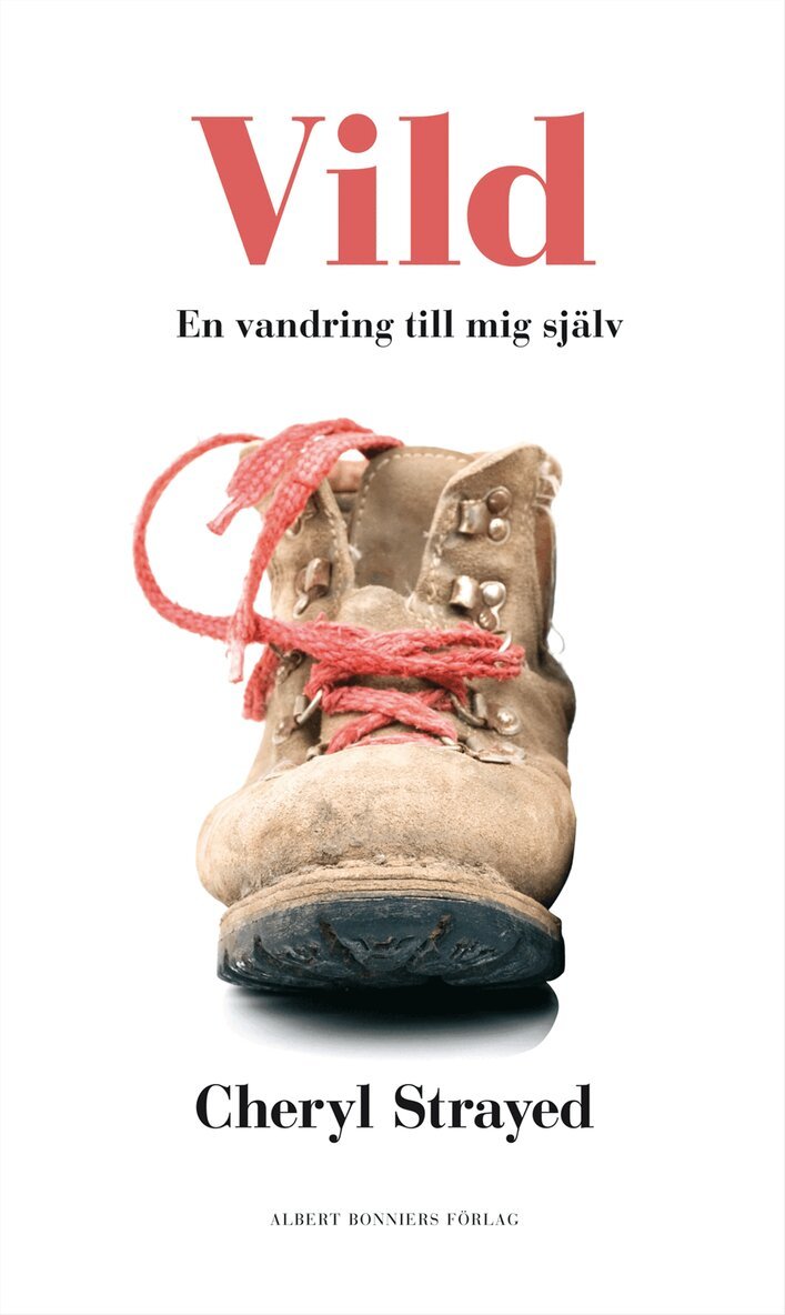 Cheryl Strayed - Vild : hur jag gick vilse och hittade mig själv, Inbunden