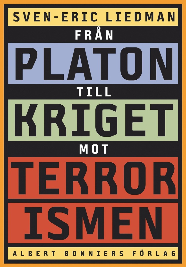 Sven-Eric Liedman - Från Platon till kriget mot terrorismen : De politiska idéernas historia, E-bok