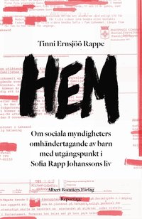 Hem : ett reportage om Sofia Rapp Johansson och om samhllets omhndertagande av barn