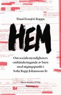 Hem : ett reportage om Sofia Rapp Johansson och om samhällets omhändertagande av barn