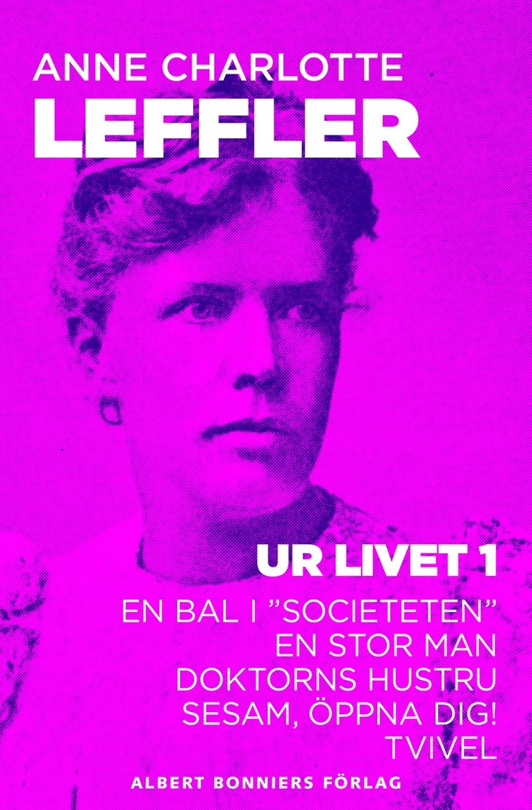 Anne Charlotte Leffler - Ur livet 1. En bal i "sociteten" ; En stor man ; Doktorns hustru ; Sesam, öppna dig! ; Tvivel, E-bok