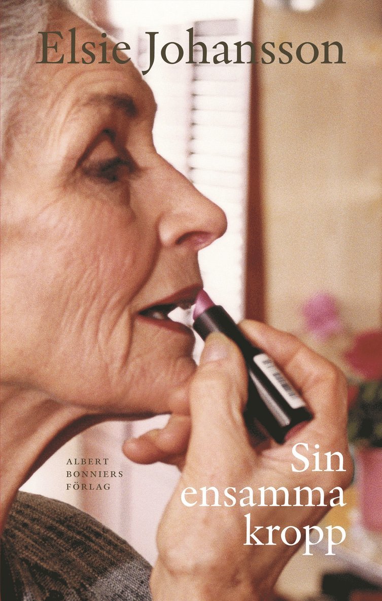 Elsie Johansson - Sin ensamma kropp, E-bok