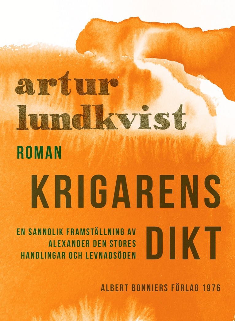 Artur Lundkvist - Krigarens dikt : en sannolik framställning av Alexander den stores handlingar och levnadsöden, E-bok