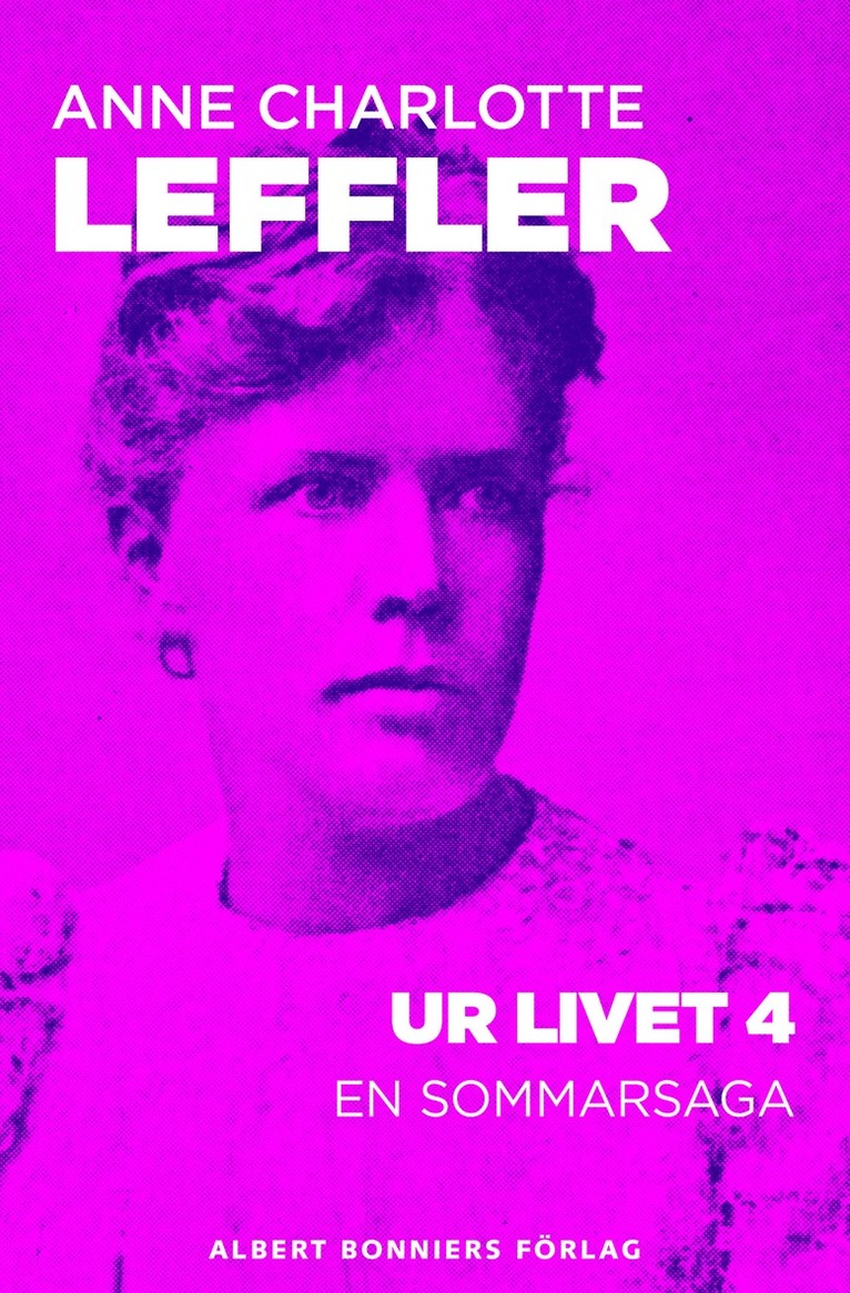 Anne Charlotte Leffler - Ur livet 4. En sommarsaga, E-bok
