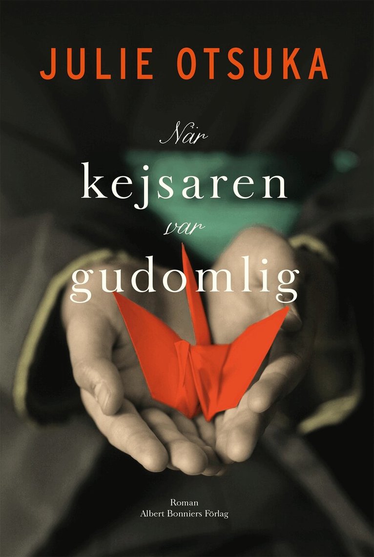 Julie Otsuka - När kejsaren var gudomlig, Inbunden
