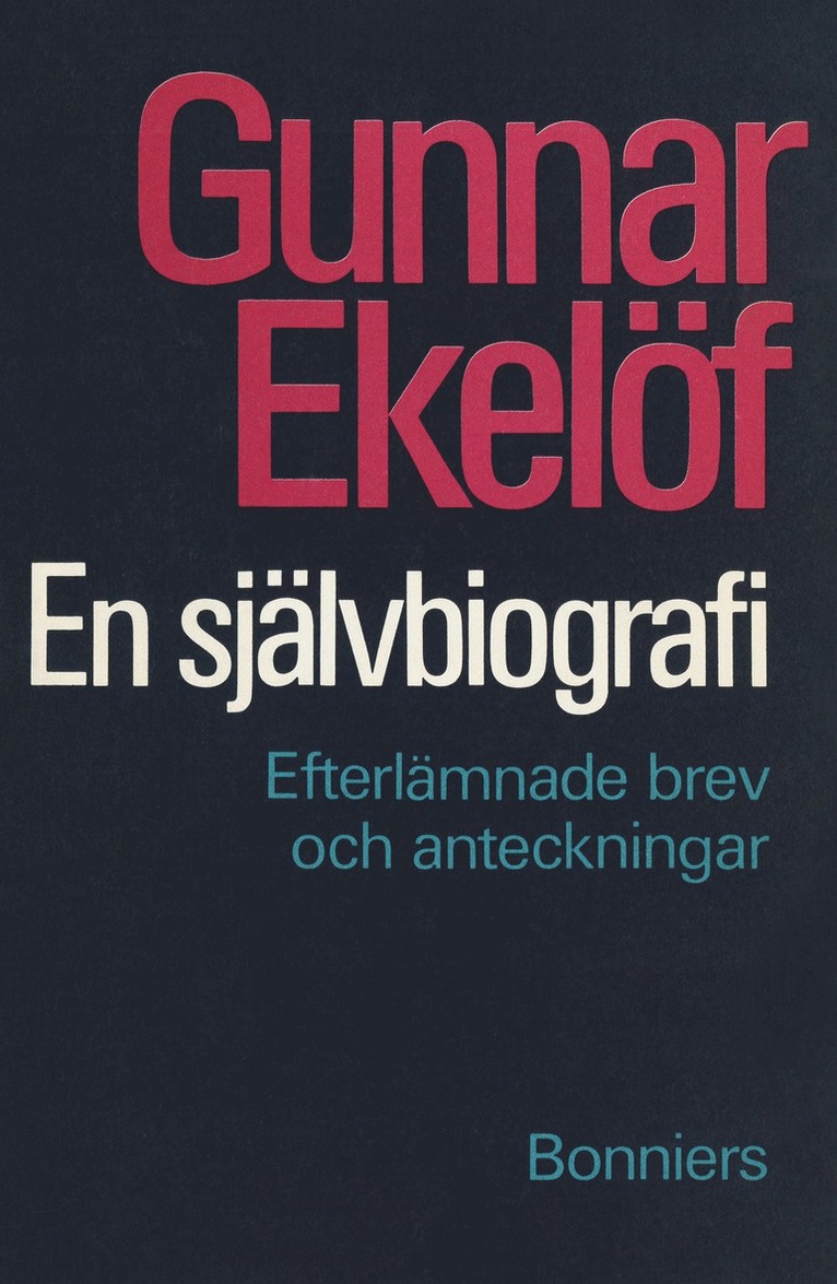 Gunnar Ekelöf - En självbiografi : efterlämnade brev och anteckningar, E-bok