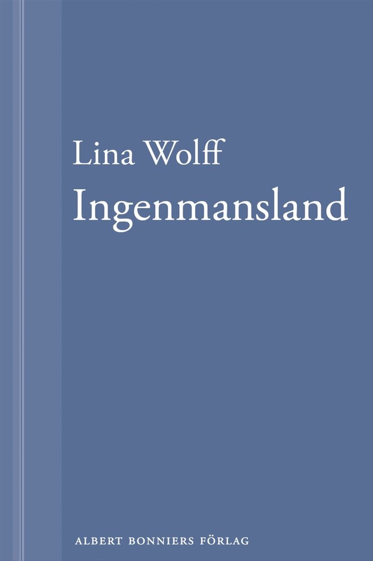 Lina Wolff - Ingenmansland: En novell ur Många människor dör som du, E-bok