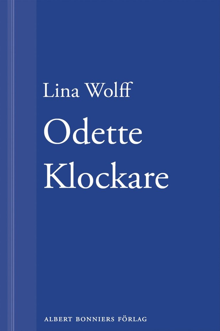 Lina Wolff - Odette Klockare: En novell ur Många människor dör som du, E-bok