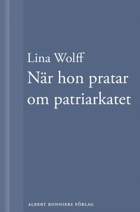 e-Bok När hon pratar om patriarkatet En novell ur Många människor dör som du <br />                        E bok