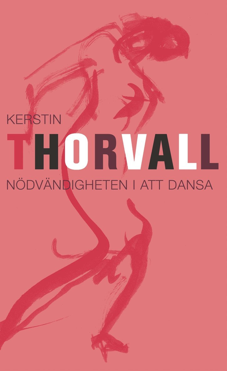 Kerstin Thorvall - Nödvändigheten i att dansa, E-bok