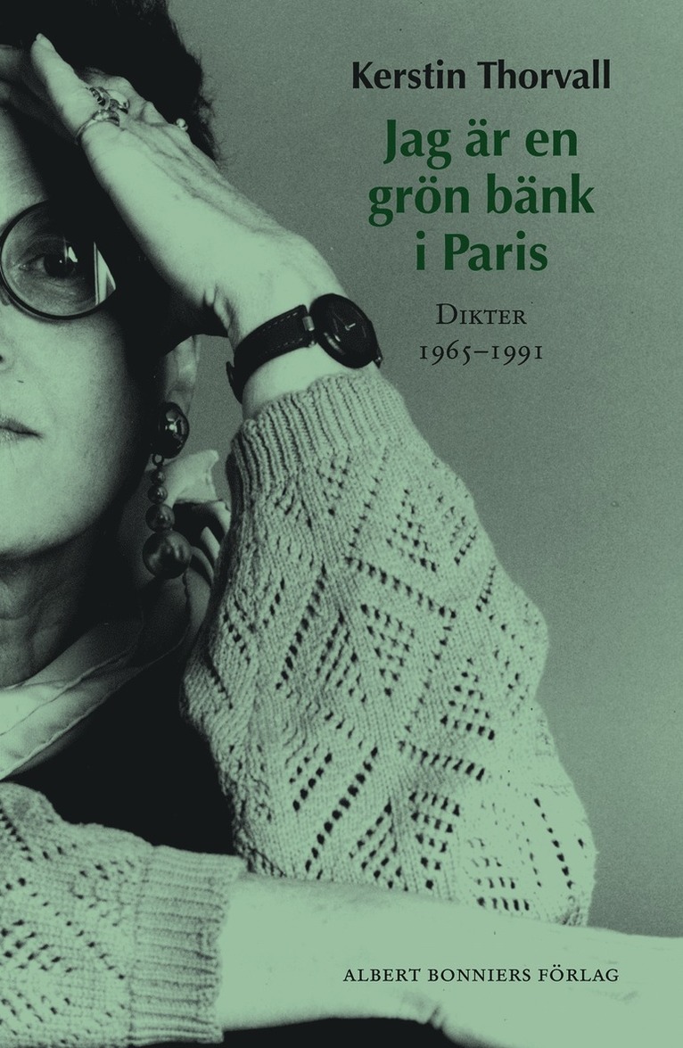 Kerstin Thorvall - Jag är en grön bänk i Paris : dikter 1965-1991, E-bok
