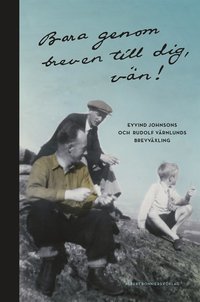 e-Bok Bara genom breven till dig, vän!  Brevväxling Eyvind Johnson och Rudolf Värnlund