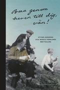Bara genom breven till dig, vän! : Eyvind Johnsons och Rudolf Värnlunds brevväxling