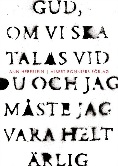 Ann Heberlein - Gud, om vi ska talas vid du och jag måste jag vara helt ärlig, E-bok